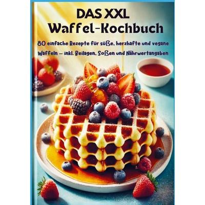 Das XXL-Waffel-Kochbuch, Taschenbuch von Eva Leckerfeld, Bookmundo, 978-94-037-6781-9