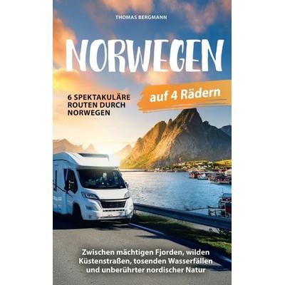 Norwegen auf 4 Rädern: Zwischen mächtigen Fjorden, wilden Küstenstraßen, tosenden Wasserfällen und unberührter nordischer Natur, Taschenbuch von