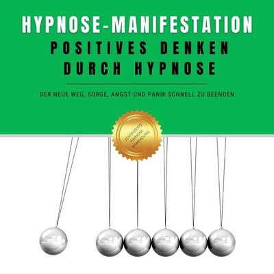 Hypnose-Manifestation: Positives Denken durch Hypnose - Zentrum für Angewandte Hypnose, Audio, 4066339015760