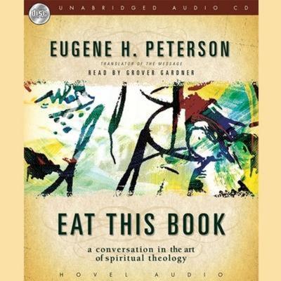 Eat This Book Lib/E: A Conversation in the Art of Spiritual Reading - Eugene H. Peterson,Eugene Peterson, CD, 9798200501489