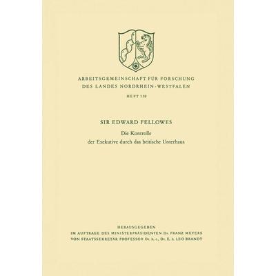 Die Kontrolle der Exekutive durch das britische Unterhaus, Taschenbuch von Edward Fellowes, VS Verlag für Sozialwissenschaften, 978-3-663-01033-3
