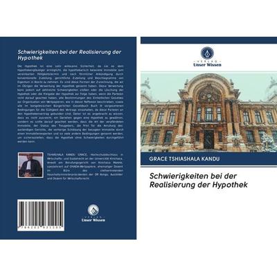Schwierigkeiten bei der Realisierung der Hypothek, Taschenbuch von Grace Tshiashala Kandu, Verlag Unser Wissen, 978-620-2-93120-5