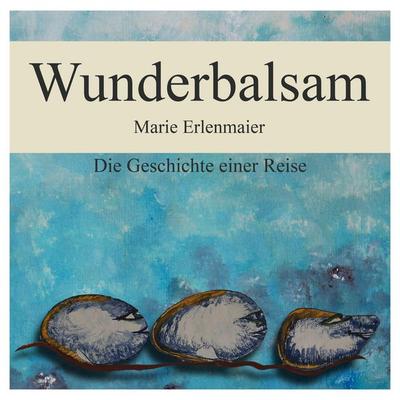 Wunderbalsam - Marie Erlenmaier, Audio, 4066004761398