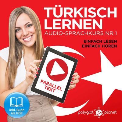 Türkisch Lernen - Einfach Lesen - Einfach Hören 1 - Polyglot Planet, Audio, 9783962466787