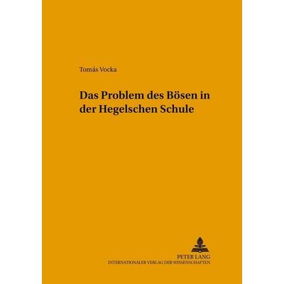 Das Problem des Bösen in der Hegelschen Schule, Taschenbuch von Tomás Vocka, Peter Lang GmbH, Internationaler Verlag der Wissenschaften,
