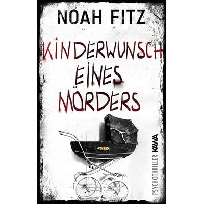 Kinderwunsch eines Mörders, Taschenbuch von Noah Fitz, Kampenwand, 978-3-9866006-0-0