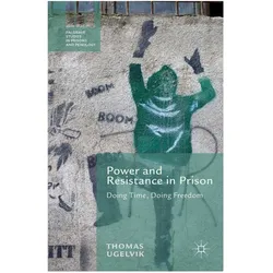 Power and Resistance in Prison, Fachbücher von T. Ugelvik