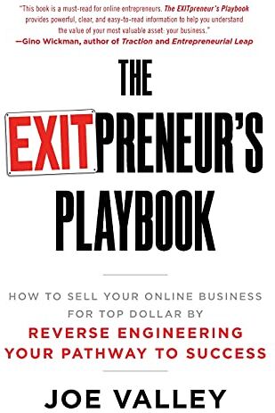 Joe Valley - The EXITPreneur's Playbook: How to Sell Your Online Business for Top Dollar by Reverse Engineering Your Pathway to Success - Preis vom 10.10.2026 11:48:34 h