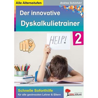 Der innovative Dyskalkulietrainer / Band 2, Taschenbuch von Andrea Schinhärl, KOHL VERLAG Der Verlag mit dem Baum, 978-3-96040-486-6
