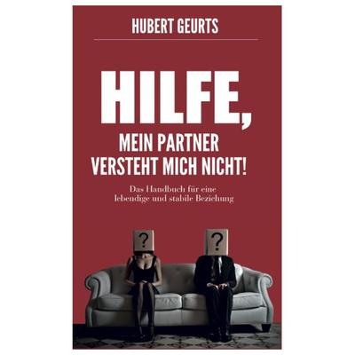 Hilfe, mein Partner versteht mich nicht!, Gebundene Ausgabe von Hubert Geurts, Deutsches IGING Institut, 978-3-00-047178-0