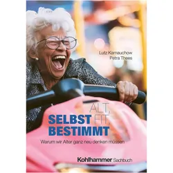 Alt, fit, selbstbestimmt, Sachbücher von Petra Thees, Lutz Karnauchow