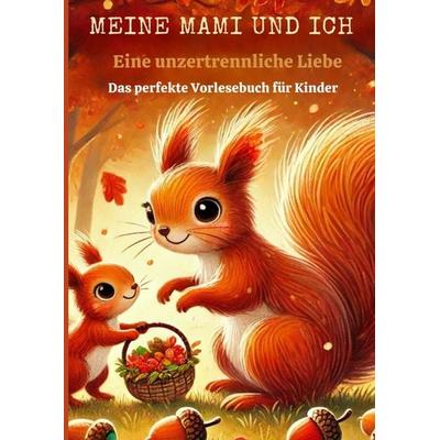 MEINE MAMI UND ICH: Eine unzertrennliche Liebe, Taschenbuch von Lina Morgenstern, Bookmundo, 978-94-037-8826-5