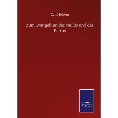Zum Evangelium des Paulus und des Petrus, Gebundene Ausgabe von Carl Holsten, BoD - Books on Demand, 978-3-7525-1625-8