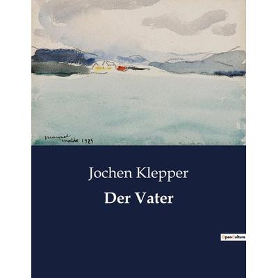 Der Vater, Taschenbuch von Jochen Klepper, Culturea, 979-10-419-0146-3