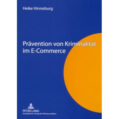 Prävention von Kriminalität im E-Commerce, Taschenbuch von Heike Hinneburg, Peter Lang GmbH, Internationaler Verlag der Wissenschaften,