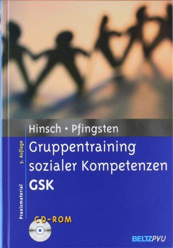 Rüdiger Hinsch - Gruppentraining sozialer Kompetenzen GSK: Grundlagen, Durchführung, Anwendungsbeispiele. Mit CD-ROM (Materialien für die klinische Praxis) - Preis vom 18.10.2026 19:22:15 h