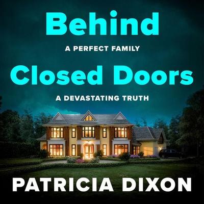 Behind Closed Doors - Patricia Dixon, Audio, 9781807341794