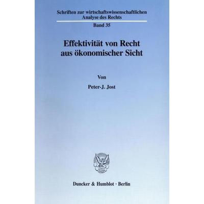 Effektivität von Recht aus ökonomischer Sicht., Taschenbuch von Peter-J. Jost, Duncker & Humblot, 978-3-428-09184-3
