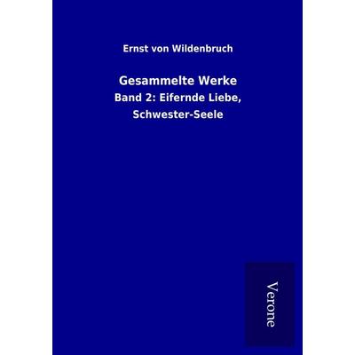 Gesammelte Werke, Taschenbuch von Ernst Wildenbruch, BoD - Books on Demand
