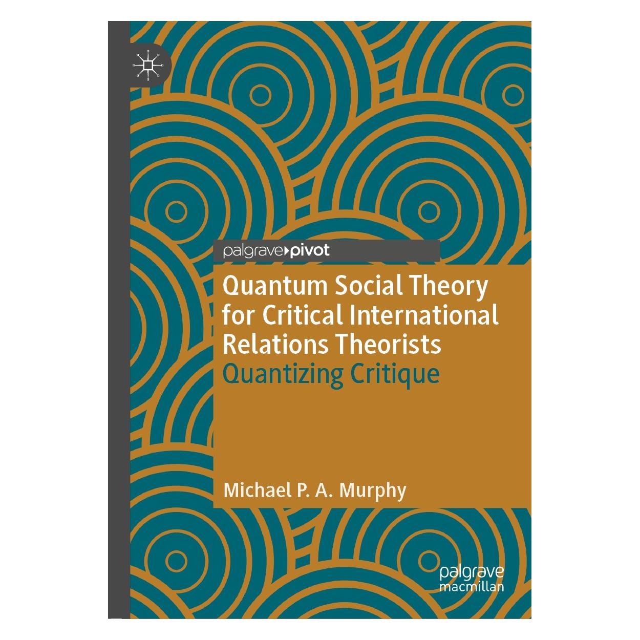 Springer Quantum Social Theory for Critical International Relations Theorists (Englisch, Hardcover, Michael P A Murphy, Michael P. A. Murphy) (9783030601102)