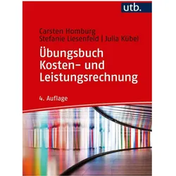 Übungsbuch Kosten- und Leistungsrechnung, Fachbücher von Julia Kübel, Stefanie Liesenfeld, Carsten Homburg
