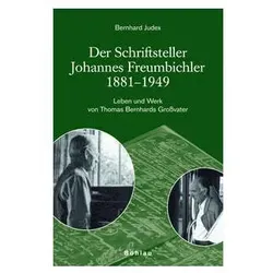 Der Schriftsteller Johannes Freumbichler, Biografien von Bernhard Judex