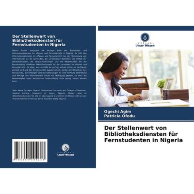 Der Stellenwert von Bibliotheksdiensten für Fernstudenten in Nigeria, Taschenbuch von Ogechi Agim,Patricia Ofodu, Verlag Unser Wissen,