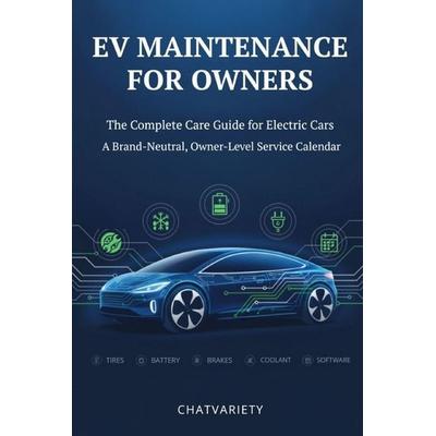 EV Maintenance for Owners, Taschenbuch von Chatvariety Team, Independently Published