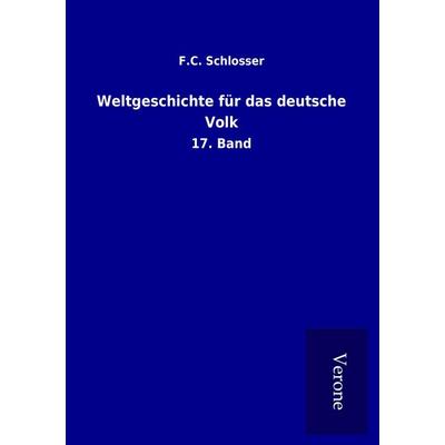 Weltgeschichte für das deutsche Volk, Taschenbuch von F. C. Schlosser, BoD - Books on Demand