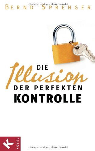 Bernd Sprenger - Die Illusion der perfekten Kontrolle - Preis vom 30.09.2026 09:01:18 h