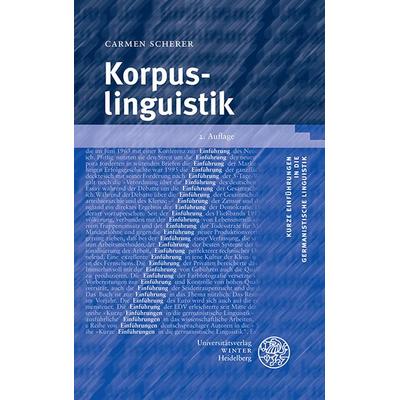 Korpuslinguistik, Taschenbuch von Carmen Scherer, Universitätsverlag Winter GmbH Heidelberg, 978-3-8253-6314-7