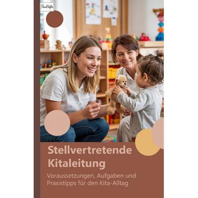 Stellvertretende Kitaleitung, Taschenbuch von Paul Hefte, Epubli, 978-3-565-08656-6