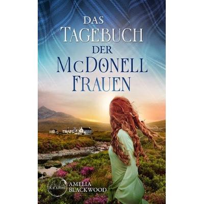 Das Tagebuch der McDonell-Frauen, Taschenbuch von Amelia Blackwood, BoD – Books on Demand, 978-3-7578-2148-7