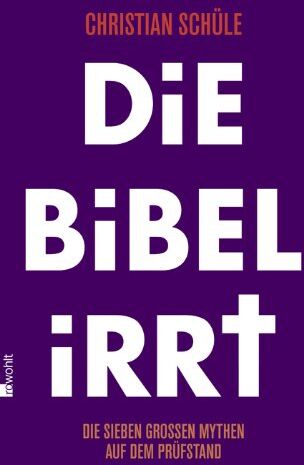 Christian Schüle - Die Bibel irrt: Die sieben großen Mythen auf dem Prüfstand - Preis vom 01.10.2026 17:08:56 h