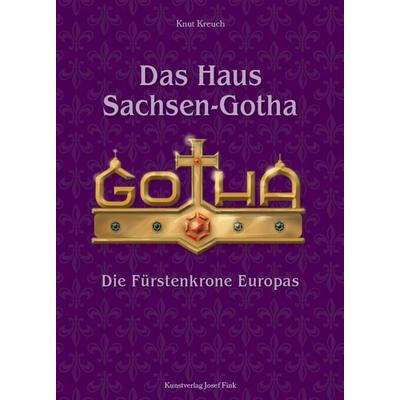 Das Haus Sachsen-Gotha – Die Fürstenkrone Europas, Taschenbuch von Knut Kreuch, Fink, Josef, 978-3-95976-440-7