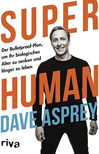 Dave Asprey - Super Human: Der Bulletproof-Plan, um Ihr biologisches Alter zu senken und länger zu leben - Preis vom 12.10.2026 11:37:12 h