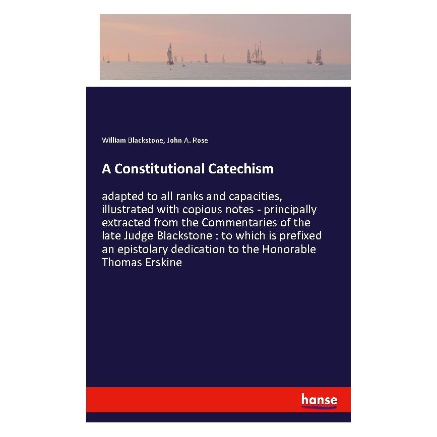 Hansebooks A Constitutional Catechism (Softcover, John A Rose, William Blackstone) (57138963)