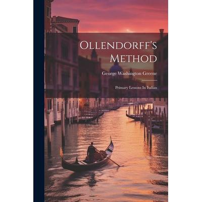 Ollendorff's Method: Primary Lessons In Italian, Taschenbuch von George Washington Greene, Creative Media Partners, LLC, 978-1-02-226636-0