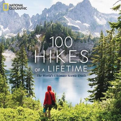 100 Hikes of a Lifetime, Gebundene Ausgabe von Kate Siber, National geographic, 978-1-4262-2095-1