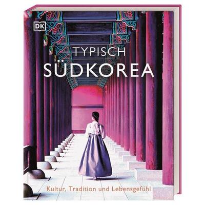 Typisch Südkorea, Gebundene Ausgabe von , Dorling Kindersley Reiseführer
