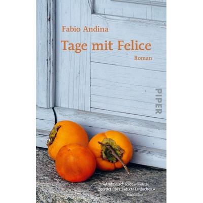 Tage mit Felice, Taschenbuch von Fabio Andina, Piper Taschenbuch, 978-3-492-31759-7