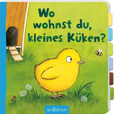 Wo wohnst du, kleines Küken?, Gebundene Ausgabe von , arsedition