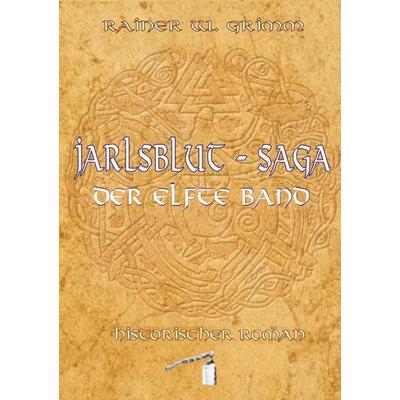 Jarlsblut-Saga Der elfte Band, Taschenbuch von Rainer W. Grimm, Tredition, 978-3-384-91963-2