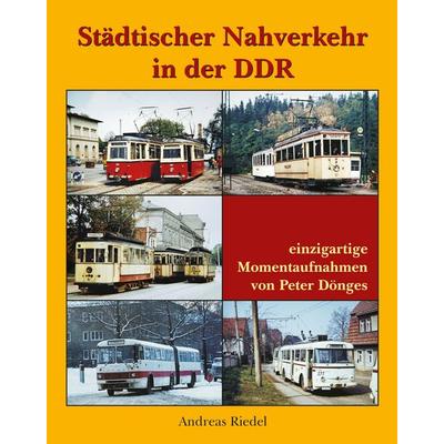 Städtischer Nahverkehr in der DDR, Gebundene Ausgabe von Andreas Riedel, Bildverlag Böttger GbR, 978-3-96564-040-5