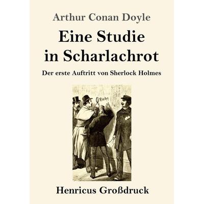 Eine Studie in Scharlachrot (Großdruck), Taschenbuch von Arthur Conan Doyle, BoD - Books on Demand, 978-3-8478-3120-4