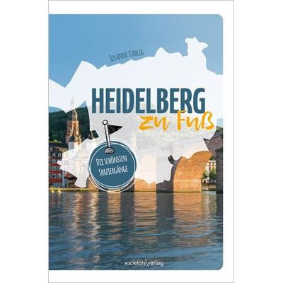 Heidelberg zu Fuß, Taschenbuch von Susanne Kahlig, Societäts-Verlag, 978-3-95542-453-4