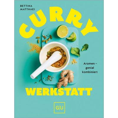 Curry-Werkstatt, Gebundene Ausgabe von Bettina Matthaei, Gräfe und Unzer Verlag GmbH, 978-3-8338-9704-7