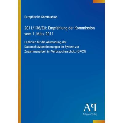 2011/136/EU: Empfehlung der Kommission vom 1. März 2011, Taschenbuch von Europäische Kommission, Antiphon Verlag, 978-3-387-91645-4