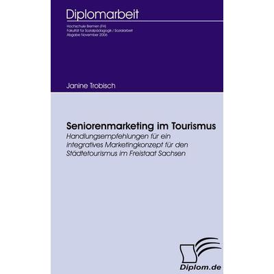 Seniorenmarketing im Tourismus, Taschenbuch von Janine Trobisch, Diplomica Verlag GmbH, 978-3-8366-5111-0