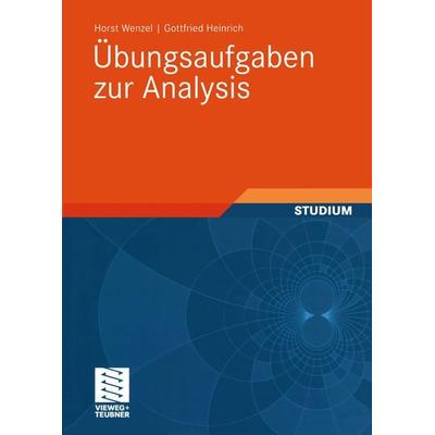 Übungsaufgaben zur Analysis, Taschenbuch von Horst Wenzel,Gottfried Heinrich, Vieweg & Teubner, 978-3-8351-0066-4